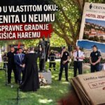 Muftijstvo mostarsko: Brvno u vlastitom oku - od 'Zenita' u Neumu do bespravne gradnje na Lakišića haremu